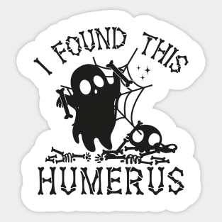 I Found This Humerus Bone Funny Doctor Halloween Nurse Ghost Sticker